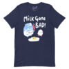 Milk Gone Bad Unisex T-shirt